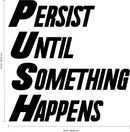 Vinyl Wall Art Decal - Persist Until Something Happens - Inspirational Business Workplace Bedroom Decoration - Motivational Wall Home Office Gym And Fitness Decor Sticker Adherent 4