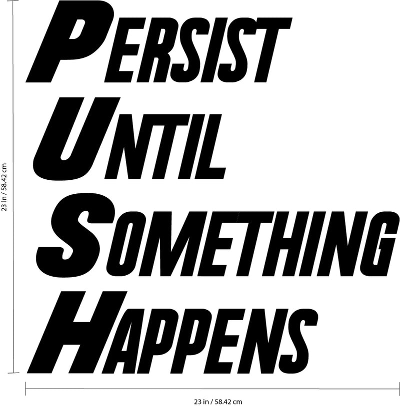 Vinyl Wall Art Decal - Persist Until Something Happens - 23" x 23" - Inspirational Business Workplace Bedroom Decoration - Motivational Wall Home Office Gym and Fitness Decor Sticker Adherent 4