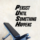 Vinyl Wall Art Decal - Persist Until Something Happens - 23" x 23" - Inspirational Business Workplace Bedroom Decoration - Motivational Wall Home Office Gym and Fitness Decor Sticker Adherent 3