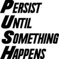 Vinyl Wall Art Decal - Persist Until Something Happens - Inspirational Business Workplace Bedroom Decoration - Motivational Wall Home Office Gym And Fitness Decor Sticker Adherent 1