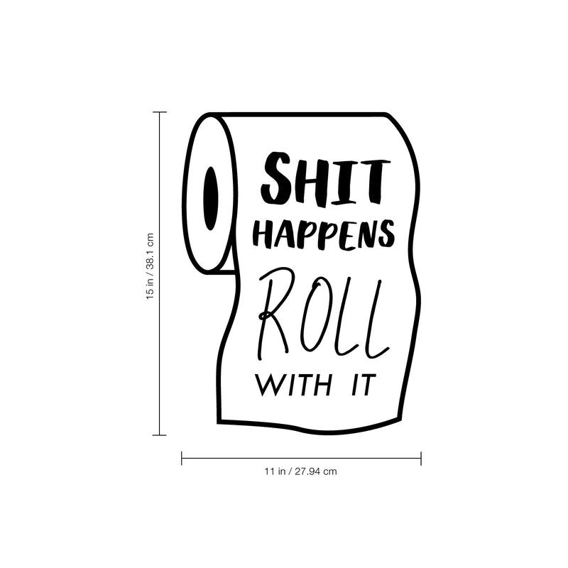 Vinyl Wall Art Decal - Sh!t Happens Roll With It - Funny Adult Humor Bedroom Bathroom Decoration - Witty Private Roll Of Paper Home Living Room Wall Peel And Stick Quotes 4