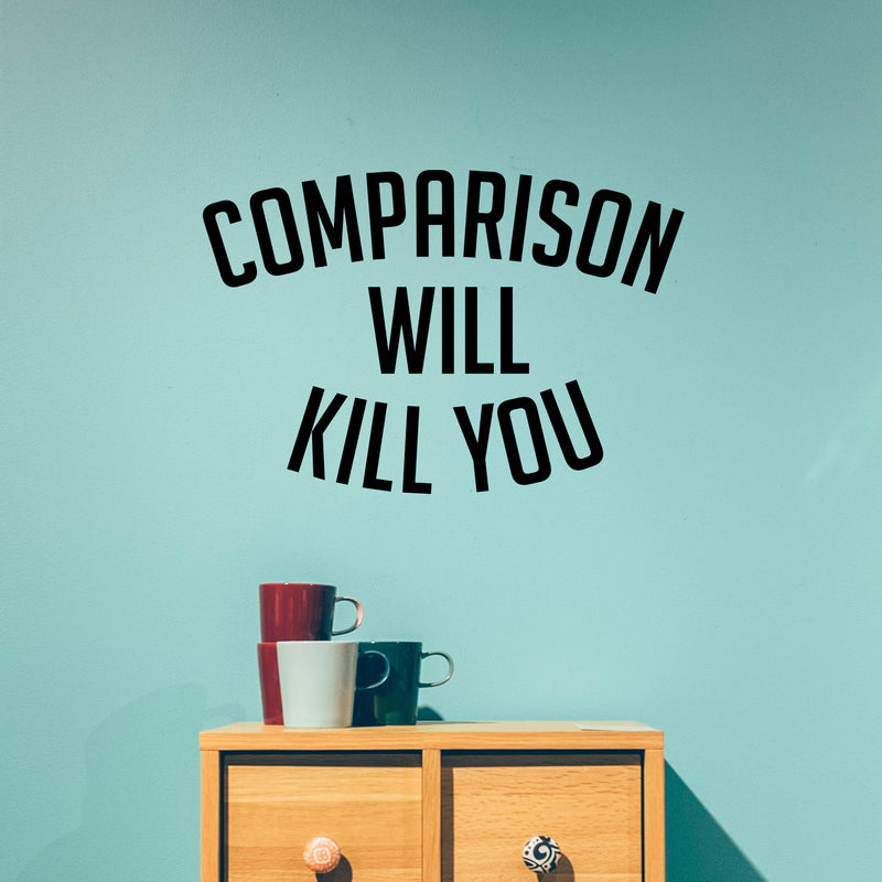 Vinyl Wall Art Decal - Comparison Will Kill You - 23" x 34" - Positive Business Workplace Bedroom Decoration - Motivational Wall Home Office Apartment Decor Sticker Adherent 2