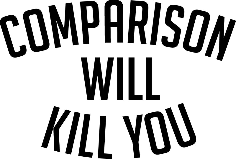 Vinyl Wall Art Decal - Comparison Will Kill You - 23" x 34" - Positive Business Workplace Bedroom Decoration - Motivational Wall Home Office Apartment Decor Sticker Adherent 1