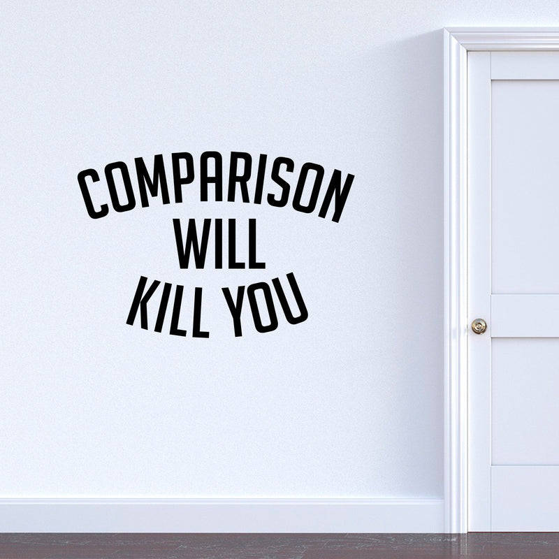 Vinyl Wall Art Decal - Comparison Will Kill You - 23" x 34" - Positive Business Workplace Bedroom Decoration - Motivational Wall Home Office Apartment Decor Sticker Adherent 3