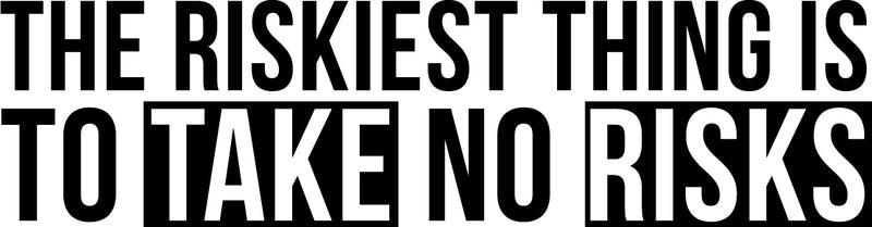 Vinyl Wall Art Decal - The Riskiest Thing Is To Take No Risks - 10. Positive Business Workplace Bedroom Decoration - Motivational Wall Home Office Apartment Decor Sticker 1