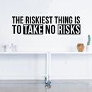 Vinyl Wall Art Decal - The Riskiest Thing Is To Take No Risks - 10. Positive Business Workplace Bedroom Decoration - Motivational Wall Home Office Apartment Decor Sticker 2