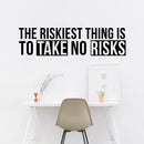 Vinyl Wall Art Decal - The Riskiest Thing is to Take No Risks - 10.5" x 40" - Positive Business Workplace Bedroom Decoration - Motivational Wall Home Office Apartment Decor Sticker 3