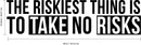 Vinyl Wall Art Decal - The Riskiest Thing Is To Take No Risks - 10. Positive Business Workplace Bedroom Decoration - Motivational Wall Home Office Apartment Decor Sticker 4