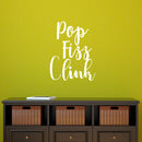 Vinyl Wall Art Decal - Pop Fizz Clink - 30" x 23" - Adult Quotes Drinking Home Living Room Kitchen Dining Room Wall Decor - Alcohol Drinks Bar Restaurant Waterproof Decor Sticker (30" x 23"; White) 1