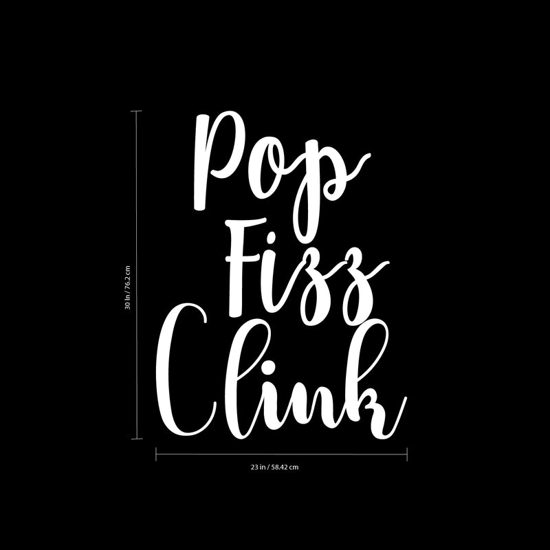 Vinyl Wall Art Decal - Pop Fizz Clink - 30" x 23" - Adult Quotes Drinking Home Living Room Kitchen Dining Room Wall Decor - Alcohol Drinks Bar Restaurant Waterproof Decor Sticker (30" x 23"; White) 2