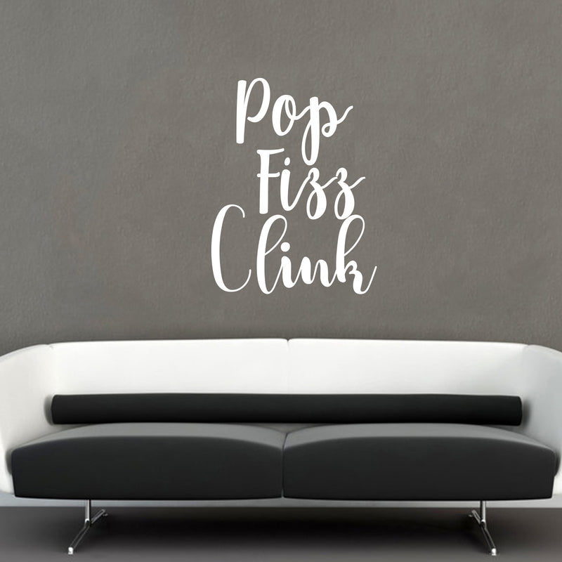 Vinyl Wall Art Decal - Pop Fizz Clink - 30" x 23" - Adult Quotes Drinking Home Living Room Kitchen Dining Room Wall Decor - Alcohol Drinks Bar Restaurant Waterproof Decor Sticker (30" x 23"; White) 3