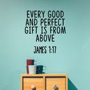 Vinyl Wall Art Decal - Every Good And Perfect Gift Is From Above James 1:17 - Spiritual Quotes Home Bedroom Wall Decor - Religious Nursery Playroom Church Decor Sticker 3