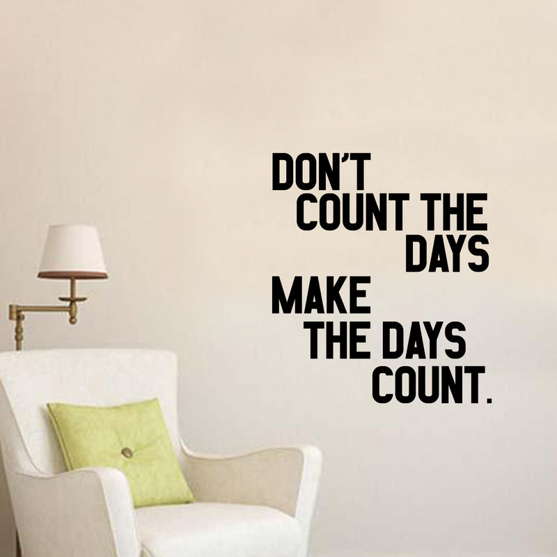 Vinyl Wall Art Decal - Don’t Count The Days Make The Days Count - 26" x 23" - Positive Business Workplace Bedroom Decoration - Motivational Wall Home Office Apartment Decor Sticker 2