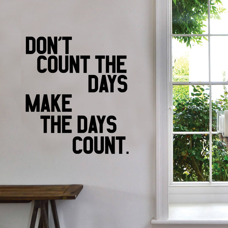 Vinyl Wall Art Decal - Don’t Count The Days Make The Days Count - 26" x 23" - Positive Business Workplace Bedroom Decoration - Motivational Wall Home Office Apartment Decor Sticker 3