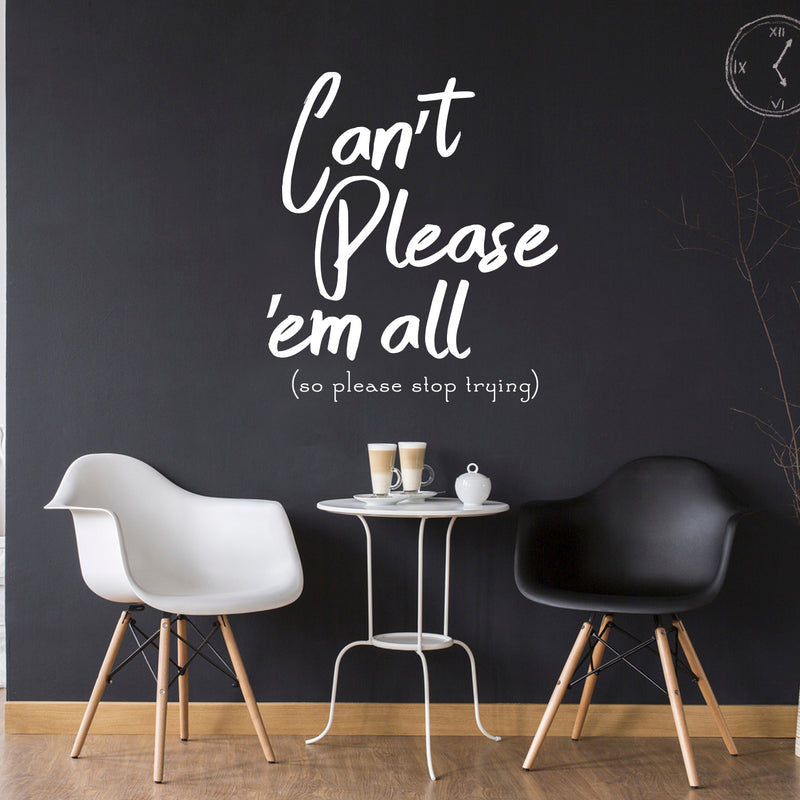 Vinyl Wall Art Decal - Can’t Please Em All So Please Stop Trying - Positive Bedroom Living Room Home Decoration - Motivational Wall Home Apartment Decor Sticker (26" x 23"; Black) 5