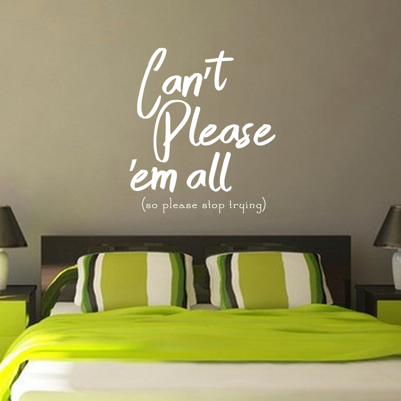 Vinyl Wall Art Decal - Can’t Please Em All So Please Stop Trying - 26" x 23" - Positive Bedroom Living Room Home Decoration - Motivational Wall Home Apartment Decor Sticker (26" x 23"; White) 4