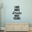 Vinyl Wall Art Decal - I Have Mixed Drinks About Feelings - 34" x 23" - Adult Quotes Drinking Home Living Room Kitchen Dining Room Wall Decor - Alcohol Drinks Bar Restaurant Waterproof Decor Sticker 4