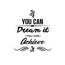 Vinyl Wall Art Decal - If You Can Dream It You Can Achieve It - Positive Bedroom Office Living Room Workplace Decoration - Motivational Wall Home Apartment Decor Sticker 1