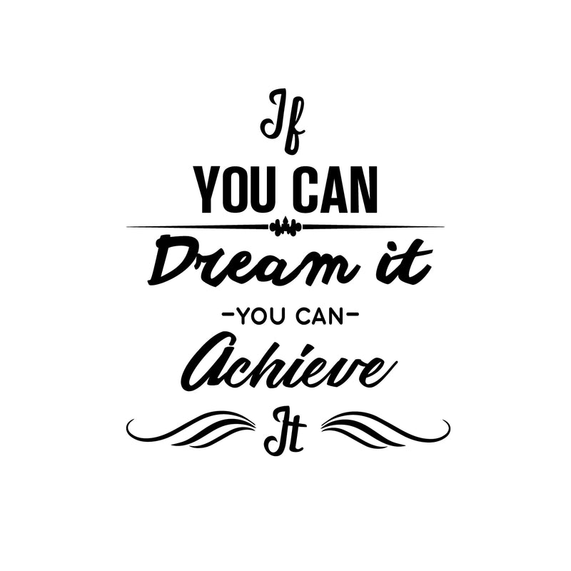 Vinyl Wall Art Decal - If You Can Dream It You Can Achieve It - Positive Bedroom Office Living Room Workplace Decoration - Motivational Wall Home Apartment Decor Sticker 1