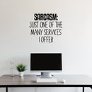 Vinyl Wall Art Decal - SARCASM Just One Of The Many Services I Offer - Funny Sarcastic Witty Humor Quote - Home Decor Bedroom Living Room Office Decor Trendy Wall Art Sticker Decals 3