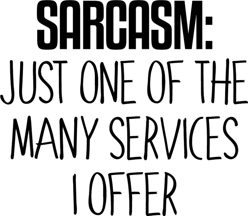 Vinyl Wall Art Decal - Sarcasm Just One of The Many Services I Offer - 20" x 23" - Funny Sarcastic Witty Humor Quote - Home Decor Bedroom Living Room Office Decor Trendy Sticker Decals 1