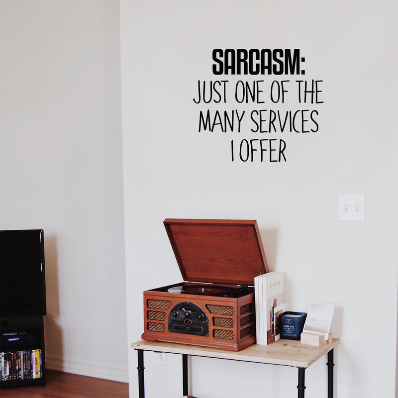 Vinyl Wall Art Decal - Sarcasm Just One of The Many Services I Offer - 20" x 23" - Funny Sarcastic Witty Humor Quote - Home Decor Bedroom Living Room Office Decor Trendy Sticker Decals 2