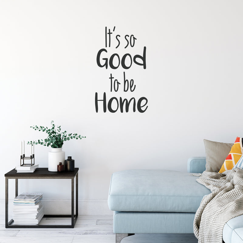 Vinyl Wall Art Decal - It’s So Good to Be Home - 31" x 19" - Positive Home Living Room Bedroom Sticker Decor - Charming Family Quote Peel and Stick Indoor Outdoor Household Decals 3