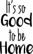Vinyl Wall Art Decal - It’s So Good to Be Home - 31" x 19" - Positive Home Living Room Bedroom Sticker Decor - Charming Family Quote Peel and Stick Indoor Outdoor Household Decals 1