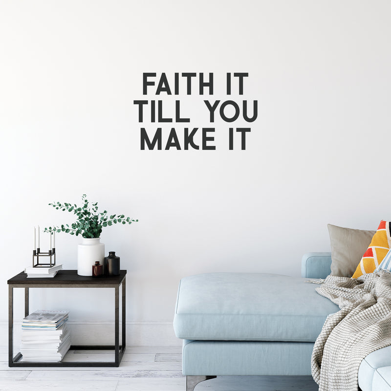 Vinyl Wall Art Decal - Faith It Till You Make It - Spiritual Quote For Home Living Room Bedroom Sticker Decor - Believe Religious Peel And Stick Apartment Work Office Adhesive Decals 3