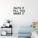 Vinyl Wall Art Decal - Faith It Till You Make It - Spiritual Quote For Home Living Room Bedroom Sticker Decor - Believe Religious Peel And Stick Apartment Work Office Adhesive Decals 3