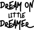 Vinyl Wall Art Decal - Dream On Little Dreamer - Inspiring Children's Quotes For Home Bedroom Wall Decor - Inspiring Little Kids Nursery Playroom Daycare Sticker Decals 1