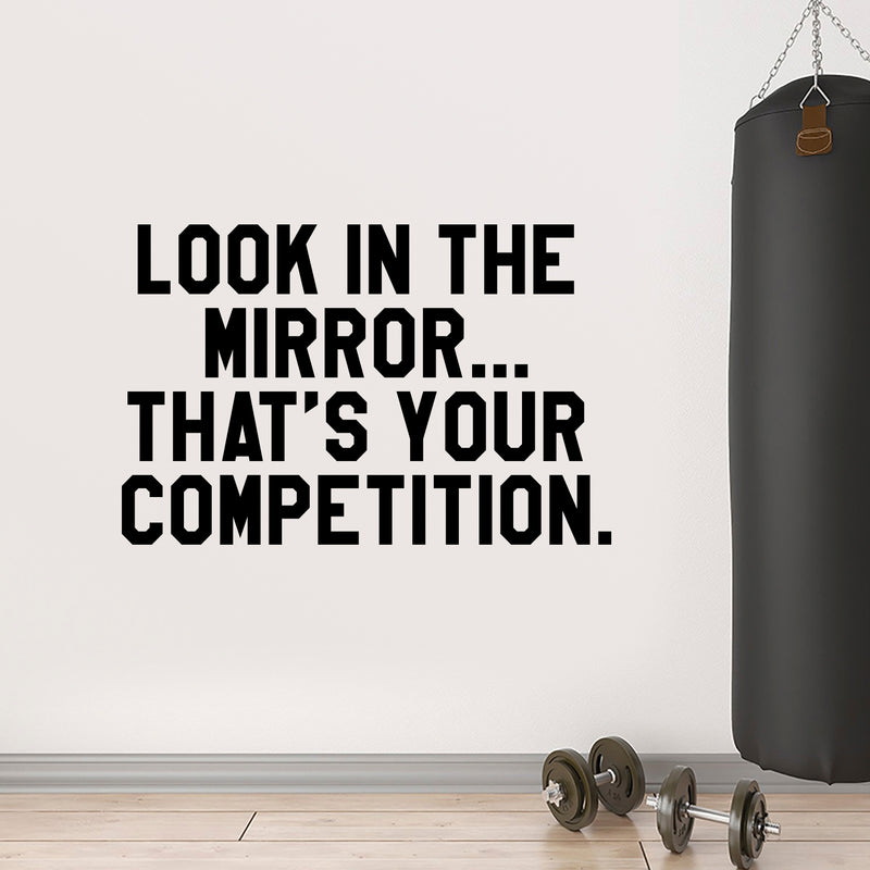 Vinyl Wall Art Decal - Look in The Mirror That’s Your Competition - 23" x 36" - Inspiring Home Living Room Bedroom Gym and Fitness Decor - Peel and Stick Apartment Work Office Adhesive Decals 3