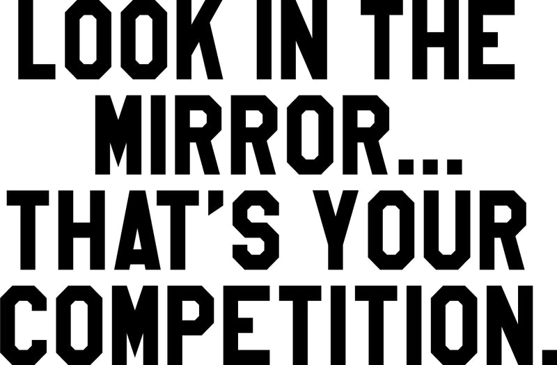 Vinyl Wall Art Decal - Look In The Mirror That's Your Competition - Inspiring Home Living Room Bedroom Gym And Fitness Decor - Peel And Stick Apartment Work Office Adhesive Decals 1