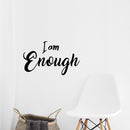 Vinyl Wall Art Decal - I Am Enough - 18" x 30" - Inspiring Self Esteem Home Living Room Bedroom Decor - Motivational Positive Peel and Stick Apartment Workplace Office Adhesive Decals 3