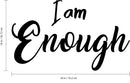 Vinyl Wall Art Decal - I Am Enough - 18" x 30" - Inspiring Self Esteem Home Living Room Bedroom Decor - Motivational Positive Peel and Stick Apartment Workplace Office Adhesive Decals 4