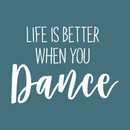 Vinyl Wall Art Decal - Life Is Better When You Dance - 20" x 28" - Inspirational Home Living Room Bedroom Sticker Decor - Positive Office Workplace Peel And Stick Adhesive Decals 1