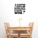 Vinyl Wall Art Decal - Coffee Keeps Me Going Until It's Acceptable To Drink Wine - Adult Humor Quotes Home Kitchen Dining Room Wall Decor - Alcohol Drinks Bar Restaurant Decor Sticker 3