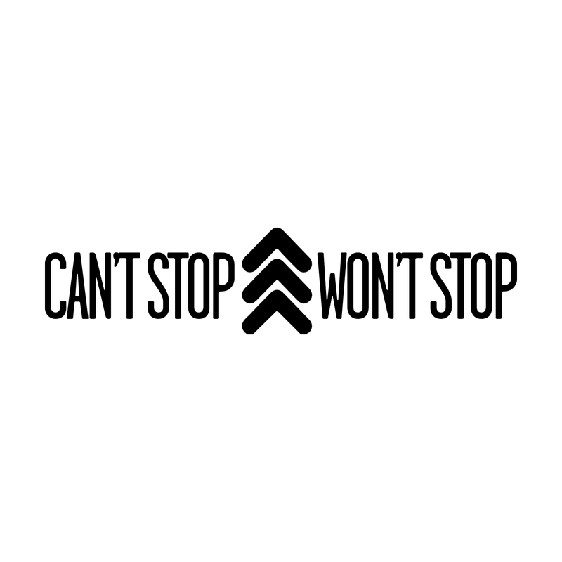 Vinyl Wall Art Decal - Can’t Stop Won’t Stop - 9" x 40" - Urban Modern Quote for Home Living Room Bedroom Sticker - Trendy Peel and Stick Bold Statement for Office Business Workplace Decor 1