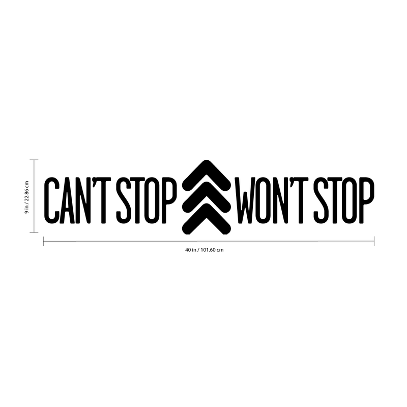 Vinyl Wall Art Decal - Can’t Stop Won’t Stop - 9" x 40" - Urban Modern Quote for Home Living Room Bedroom Sticker - Trendy Peel and Stick Bold Statement for Office Business Workplace Decor 2