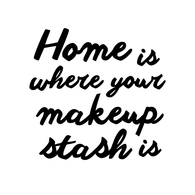 Vinyl Wall Art Decal - Home is Where Your Makeup Stash is - 13.5" x 14" - Women’s Makeup Lovers Lifestyle Home Bedroom Decor - Girls Trendy Positive Office Workplace Decals 1