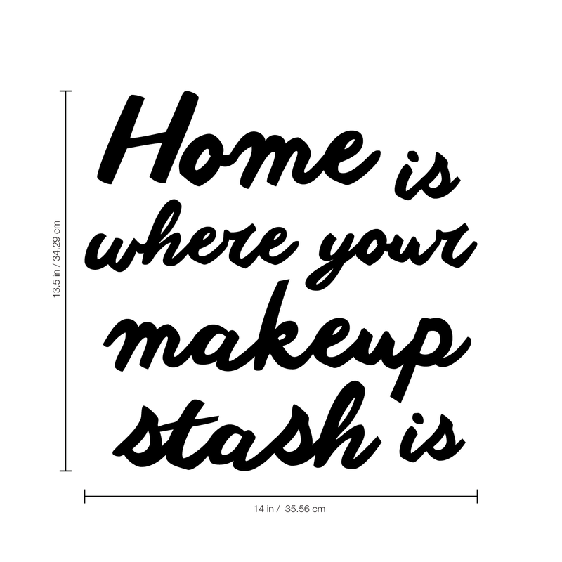 Vinyl Wall Art Decal - Home is Where Your Makeup Stash is - 13.5" x 14" - Women’s Makeup Lovers Lifestyle Home Bedroom Decor - Girls Trendy Positive Office Workplace Decals 4