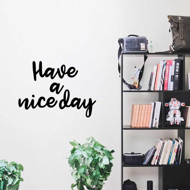 Vinyl Wall Art Decals - Have A Nice Day - Trendy Home Living Room Bedroom Workplace Decor Stickers - Modern Positive Quotes Apartment Work Office Adhesive Decals (17" x 23"; Black) 2