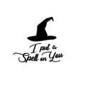 Vinyl Wall Art Decal - I Put A Spell On You - Witch Hat Seasonal Greeting Letters Decoration Sticker - Teens Adults Indoor Outdoor Wall Door Window Living Room Office Decor 1