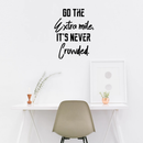 Vinyl Wall Art Decal - Go The Extra Mile It’s Never Crowded - 29" x 23" - Positive Workplace Bedroom Apartment Decor - Motivational Indoor Outdoor Home Living Room Office Decals 2