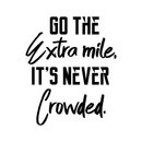 Vinyl Wall Art Decal - Go The Extra Mile It’s Never Crowded - 29" x 23" - Positive Workplace Bedroom Apartment Decor - Motivational Indoor Outdoor Home Living Room Office Decals 1