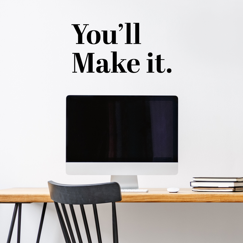 Vinyl Wall Art Decal - You’ll Make It - 11.5" x 23" - Inspirational Workplace Bedroom Apartment Gym Fitness Decor - Encouraging Indoor Outdoor Home Living Room Office Decals (11.5" x 23"; Black) 2