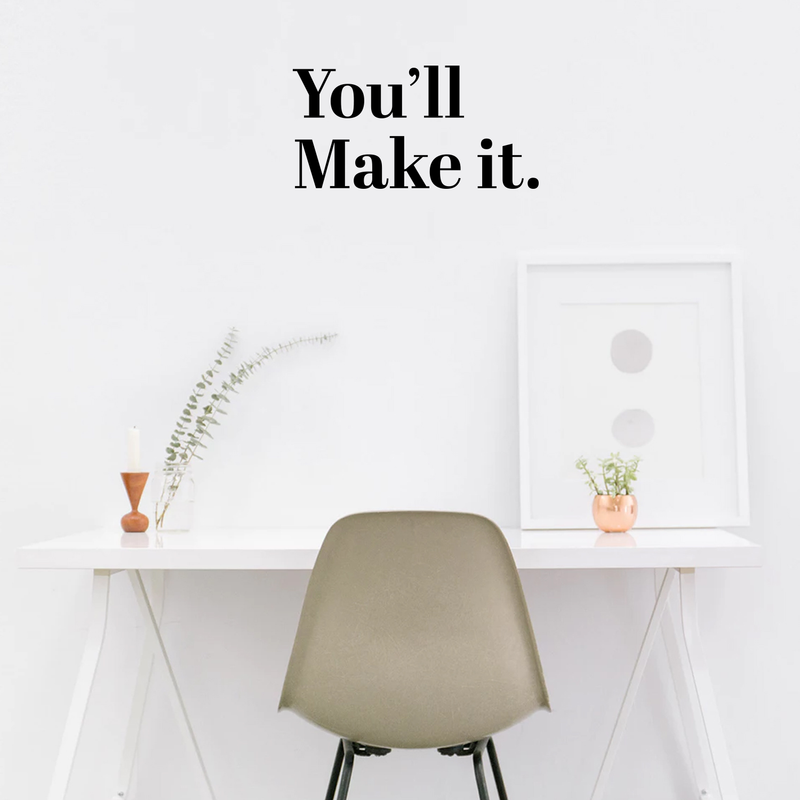 Vinyl Wall Art Decal - You’ll Make It - 11.5" x 23" - Inspirational Workplace Bedroom Apartment Gym Fitness Decor - Encouraging Indoor Outdoor Home Living Room Office Decals (11.5" x 23"; Black) 3