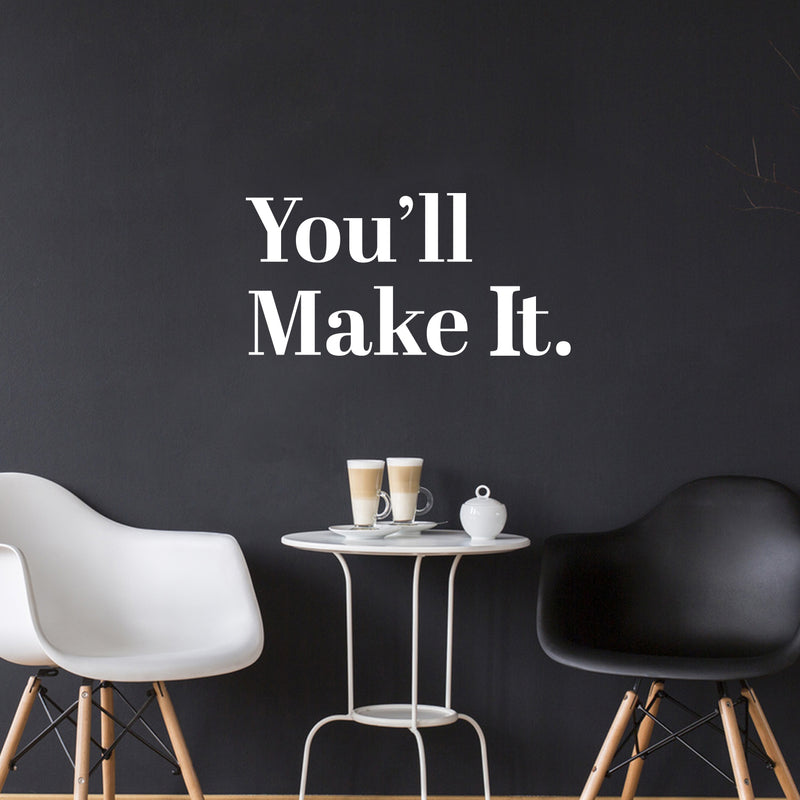 Vinyl Wall Art Decal - You’ll Make It - 11.5" x 23" - Inspirational Workplace Bedroom Apartment Gym Fitness Decor - Encouraging Indoor Outdoor Home Living Room Office Decals (11.5" x 23"; White) 2