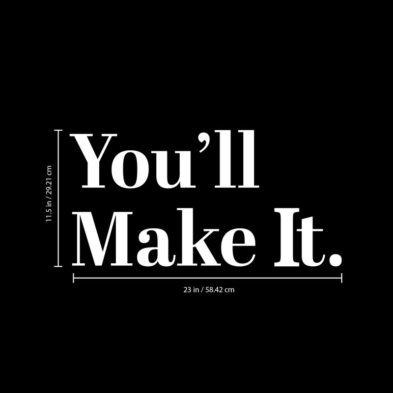 Vinyl Wall Art Decal - You’ll Make It - 11.5" x 23" - Inspirational Workplace Bedroom Apartment Gym Fitness Decor - Encouraging Indoor Outdoor Home Living Room Office Decals (11.5" x 23"; White) 4