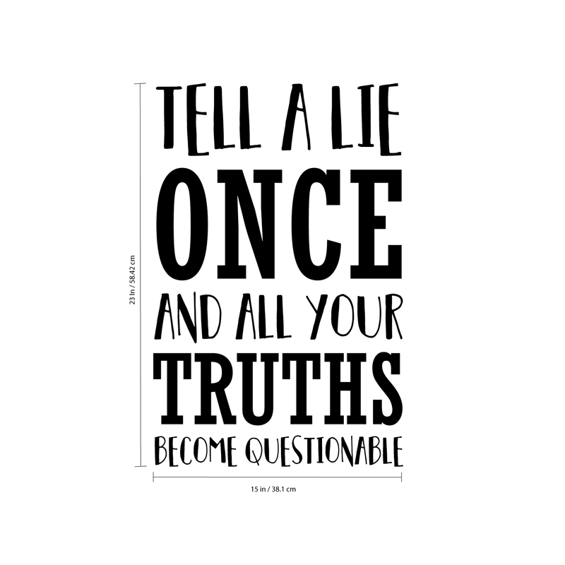 Vinyl Wall Art Decal - Tell A Lie Once and All Your Truths Become Questionable - 23" x 15" - Business Workplace Bedroom Decoration - Motivational Wall Home Office Decor Stickers 4